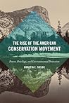 The Rise of the American Conservation Movement by Dorceta E. Taylor