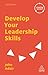 Develop Your Leadership Skills (Creating Success)