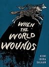 When the World Wounds by Kiini Ibura Salaam