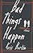 Bad Things Happen by Kris Bertin
