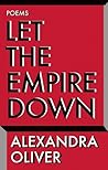 Let the Empire Down by Alexandra Oliver