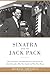 Sinatra and the Jack Pack: The Extraordinary Friendship between Frank Sinatra and John F. Kennedy?Why They Bonded and What Went Wrong
