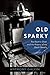 Old Sparky: The Electric Chair and the History of the Death Penalty