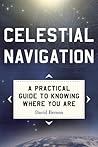 Celestial Navigation: A Practical Guide to Knowing Where You Are