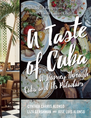 A Taste of Cuba: A Journey through Cuba and its Paladars