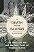 A Death in the Islands: The Unwritten Law and the Last Trial of Clarence Darrow