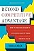 Beyond Competitive Advantage: How to Solve the Puzzle of Sustaining Growth While Creating Value