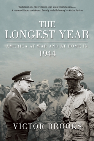 The Longest Year: America at War and at Home in 1944