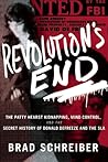 Revolution's End: The Patty Hearst Kidnapping, Mind Control, and the Secret History of Donald DeFreeze and the SLA