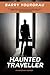Haunted Traveller: An Imaginary Memoir