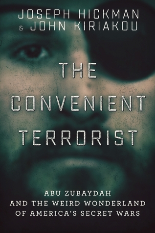 The Convenient Terrorist: Two Whistleblowers' Stories of Torture, Terror, Secret Wars, and CIA Lies (Hardcover)