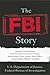 The FBI Story: Startling Confrontations with Transnational Terrorist Groups, Sophisticated Cyber Attacks, Serial Killers, Corrupt Public Officials, and More