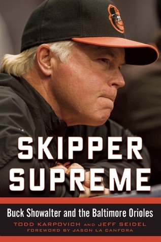 Skipper Supreme: Buck Showalter and the Baltimore Orioles (Hardcover)