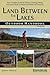 Land Between The Lakes Outdoor Handbook: Your Complete Guide for Hiking, Camping, Fishing, and Nature Study in Western Tennessee and Kentucky