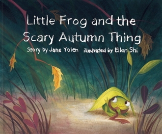 Little Frog and the Scary Autumn Thing (Little Frog and the Four Seasons, 1)