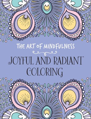 The Art of Mindfulness: Joyful and Radiant Coloring (Paperback)