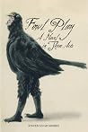 Fowl Play: A Novel in Three Acts Fowl Play: A Novel in Three Acts