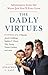 The Dadly Virtues: Adventures from the Worst Job You'll Ever Love