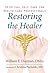 Restoring the Healer: Spiritual Self-Care for Health Care Professionals (Spirituality and Mental Health)