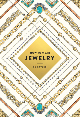 How to Wear Jewelry: 55 Styles (Paperback)