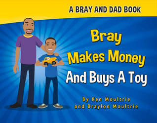 Bray Makes Money and Buys a Toy (1) (Bray and Dad Books)