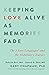 Keeping Love Alive as Memor...