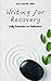 Writing for Recovery: Daily Exercises for Reflection