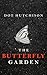 The Butterfly Garden by Dot Hutchison