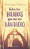 Todas las palabras que no me han dicho by Véronique Poulain