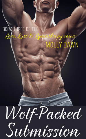 Wolf-Packed Submission (Love, Lust & Lycanthropy, #3)