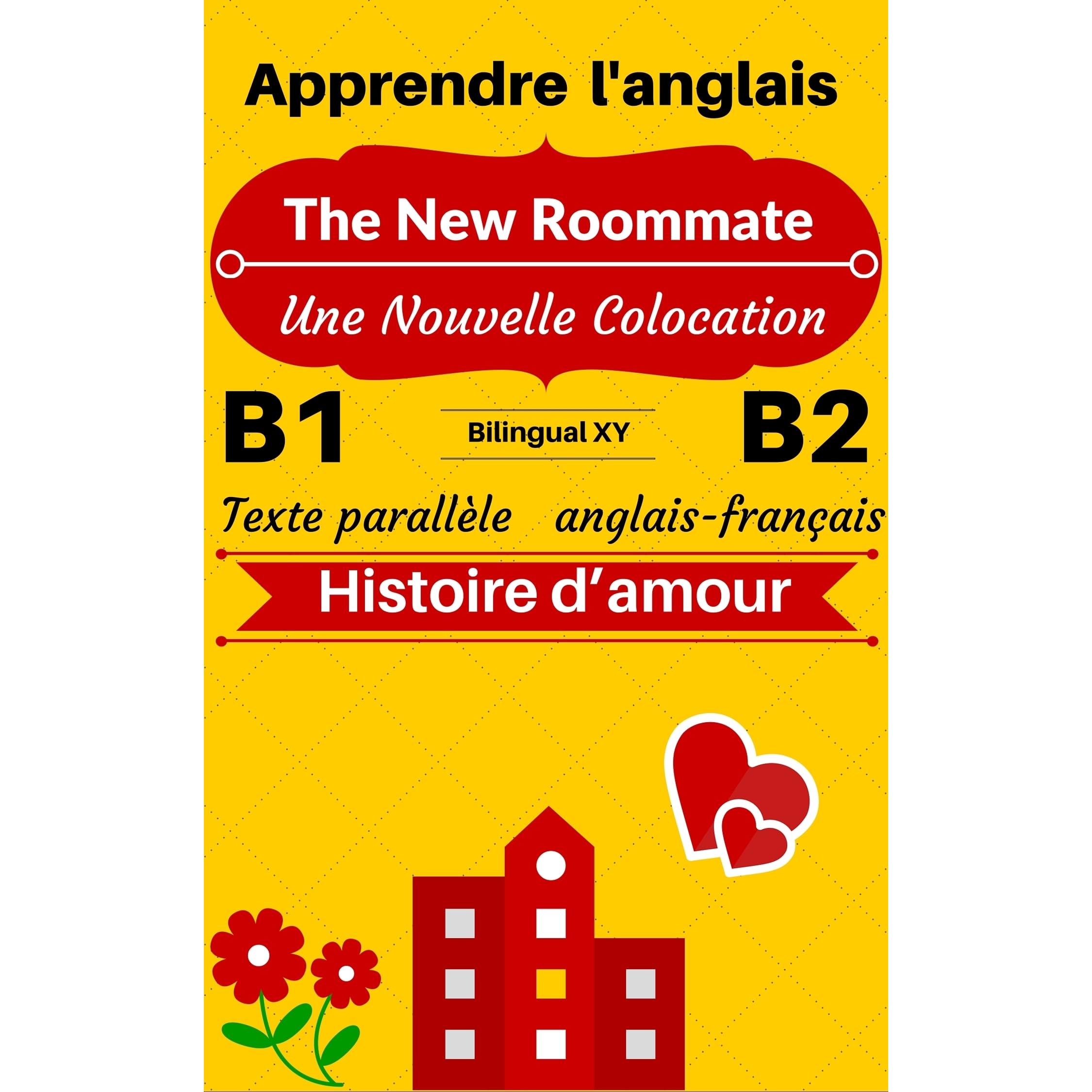 Apprendre L Anglais Histoire D Amour The New Roommate Une Nouvelle Colocation Texte Parallele Anglais Francais B1 B2 By Bilingual Xy