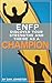 ENFP: Discover Your Strengths and Thrive As A Champion - The Ultimate Guide To The ENFP Personality Type