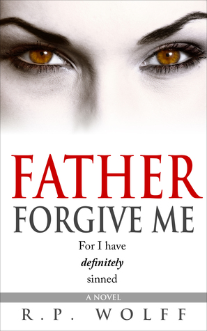 Father Forgive Me: For I have definitely sinned