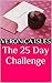 The 25 Day Challenge