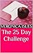 The 25 Day Challenge