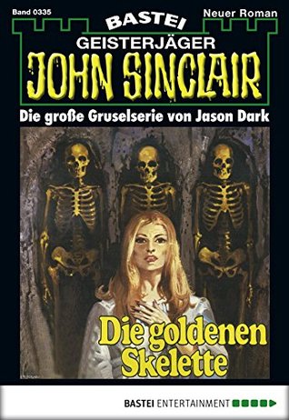 John Sinclair 335: Die Goldenen Skelette (1. Teil) (German Edition)