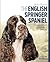 The English Springer Spaniel: Your Essential Guide from Puppy to Senior Dog (Best of Breed)