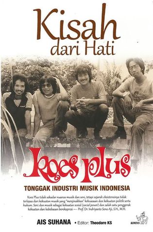 Kisah Dari Hati: Koes Plus - Tonggak Industri Musik Indonesia (Paperback)
