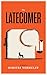 The Latecomer