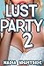 Lust Party 2 (Unprotected Delights)