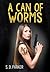 A Can of Worms by S. D Parker