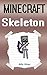 Minecraft Skeleton: Diary of a Minecraft Skeleton (Minecraft Formulas, Minecraft Skeletons, Minecraft Diaries, Minecraft Books, Minecraft Books for Children, Minecraft Books for Kids)