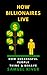 How Billionaires Live: How Successful People Think and Behave