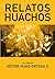 Relatos Huachos by Victor Hugo Ortega C.