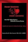 Heart Rending - Heart Mending: Saved by Medical Science, Healed by Ancient Wisdom Heart Rending - Heart Mending: Saved by Medical Science, Healed by Ancient Wisdom