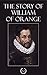 The Story of William of Orange [Quintessential Classics] [Illustrated]