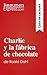 Charlie y la fábrica de cho...