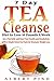 Tea Cleanse: 7 Day Tea Clea...