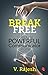 Break Free: Unlock the Powe...