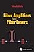 Fiber Amplifiers And Fiber Lasers by Niloy K Dutta